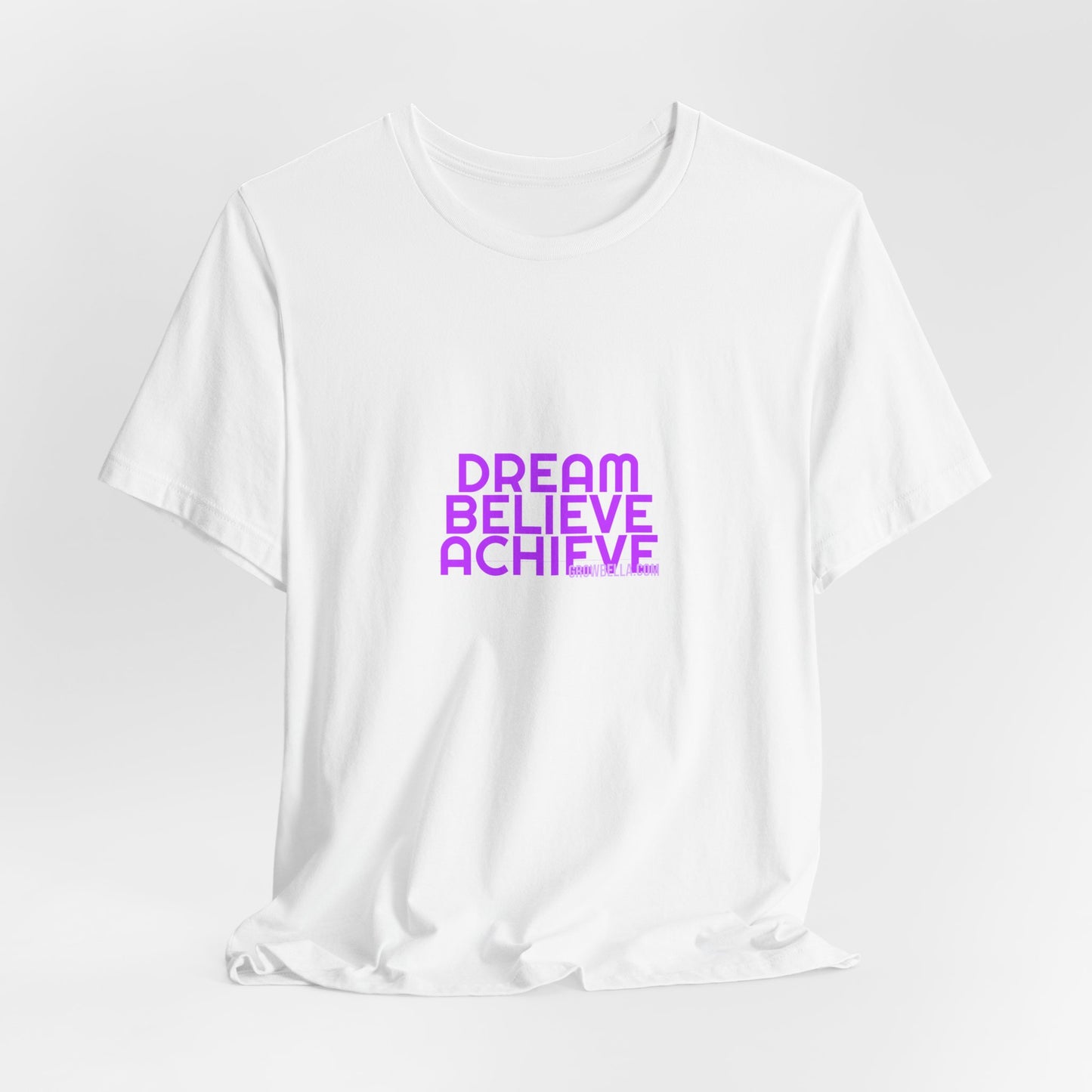 Grow Bella Women's "Dream Believe Achieve" Tee