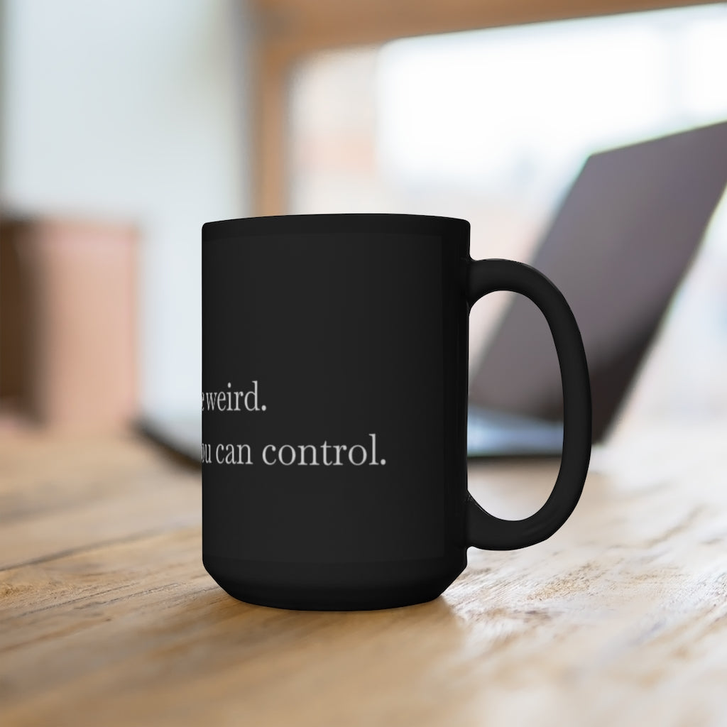 Focus on what you can control  Mug 15oz