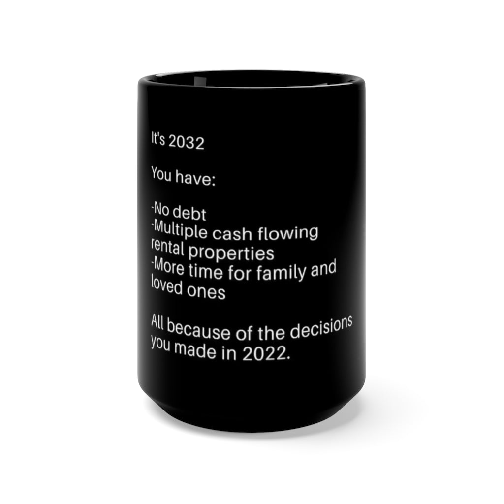 2022 Decisions make 2032. (Todays Decisions Affect tomorrow) Black Mug 15oz