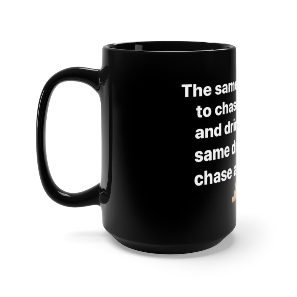 Chase Life Not Drugging and Drinking, Grow Bella Black Mug 15oz