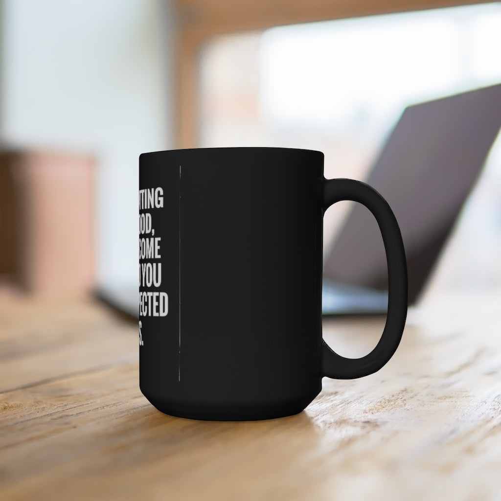Be good Get Good, 15oz black mug