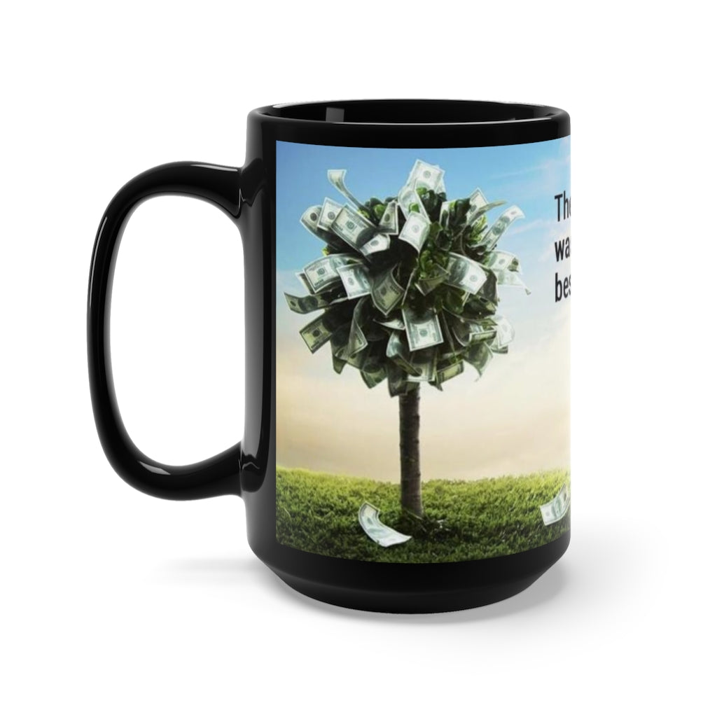 The best time to plant a tree was 20 years ago next best is today! Black Mug 15oz
