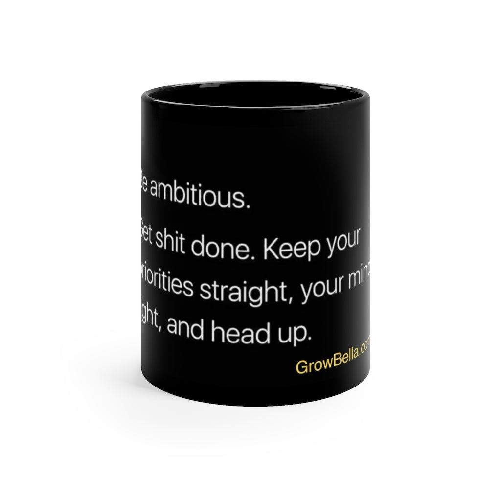 Be ambitious Get shit Done! 11oz Black Mug