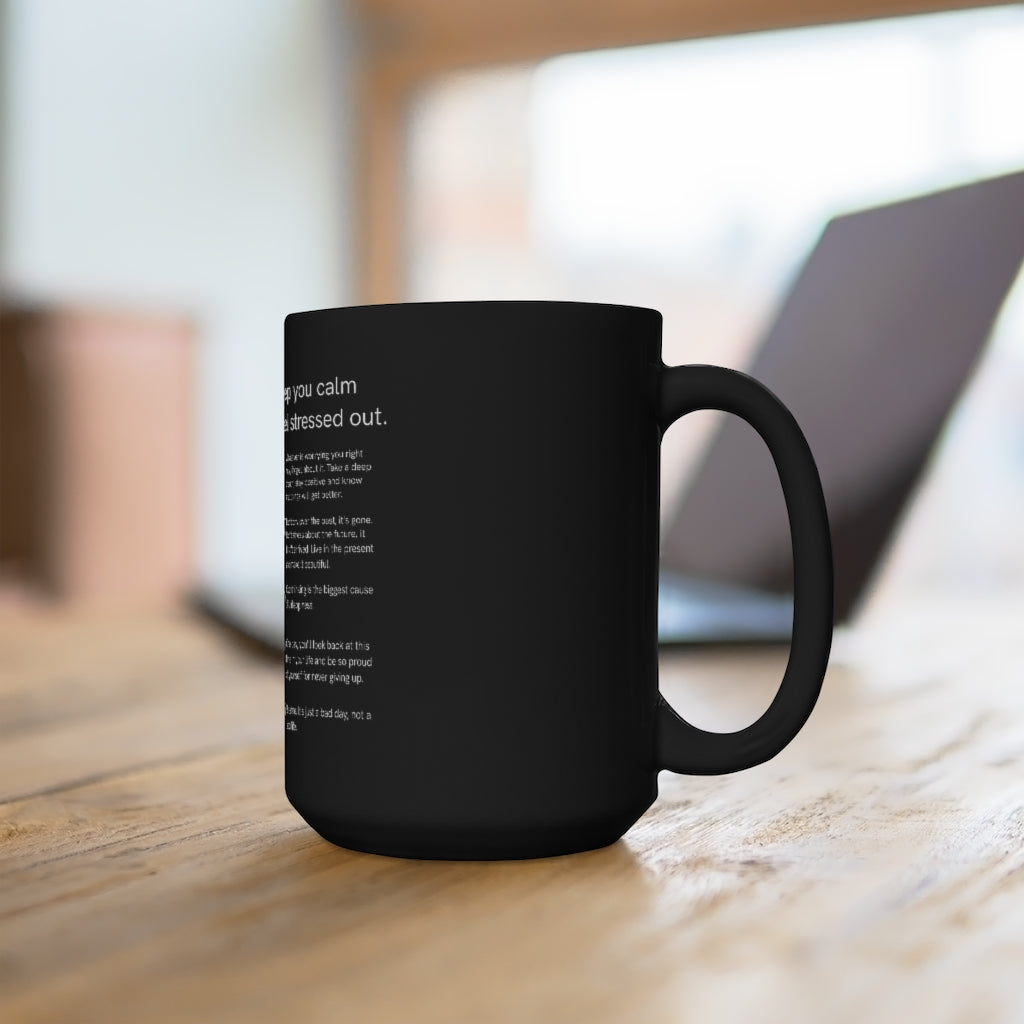 10 Quotes to stay calm when stressed 15oz Black mug