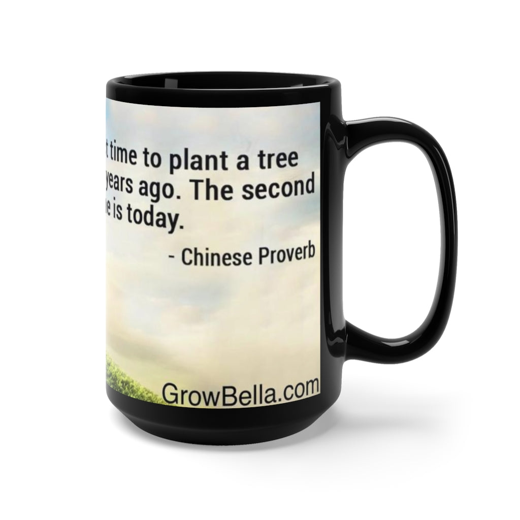 The best time to plant a tree was 20 years ago next best is today! Black Mug 15oz