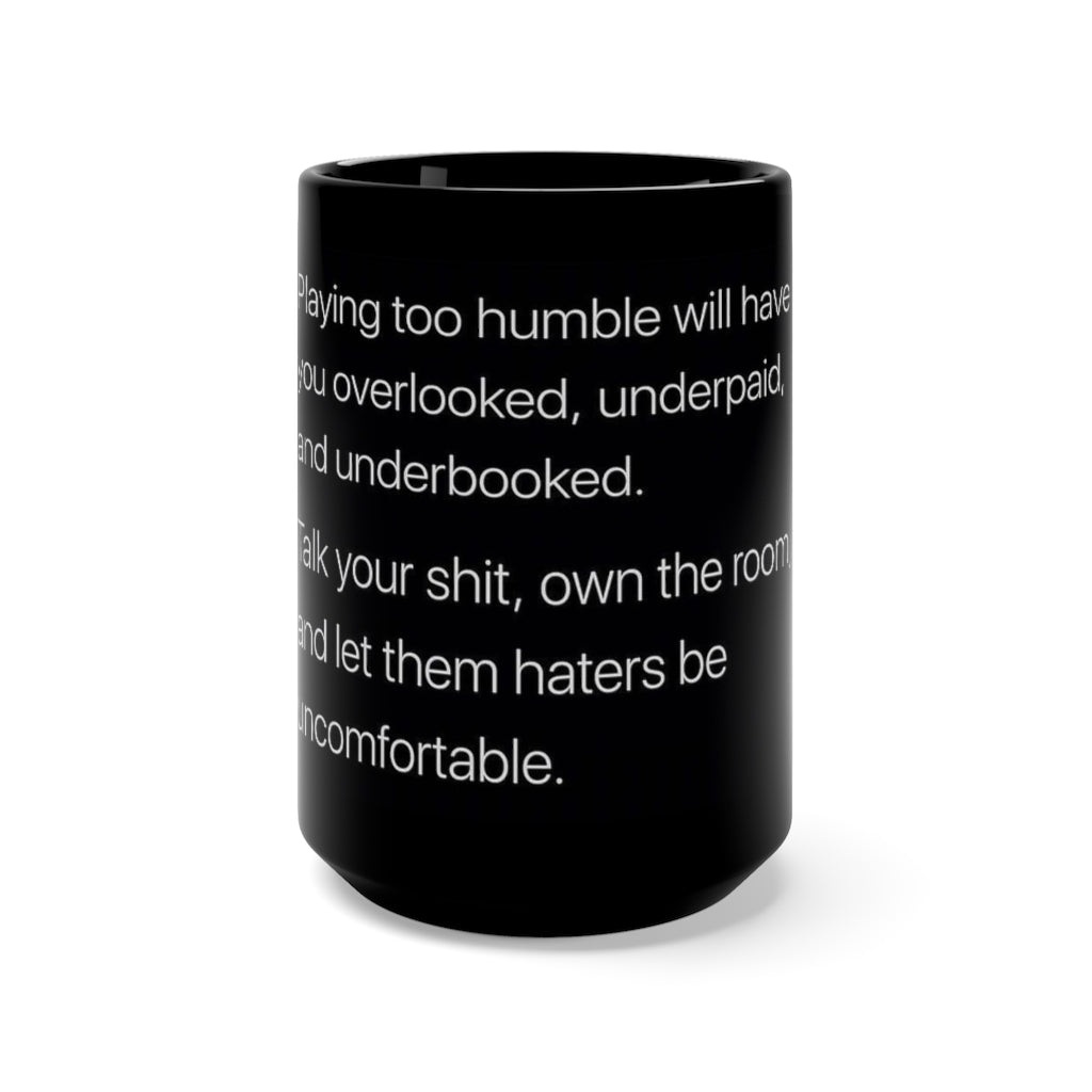 Talk you shit! Live your Life.  15oz Black Mug