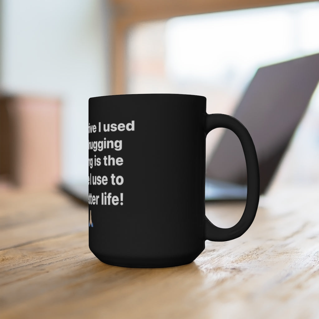 Chase Life Not Drugging and Drinking, Grow Bella Black Mug 15oz