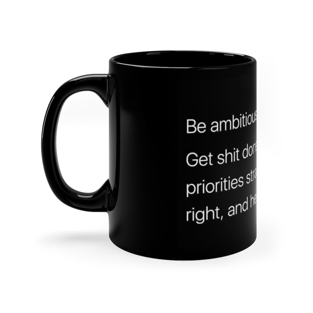 Be ambitious Get shit Done! 11oz Black Mug