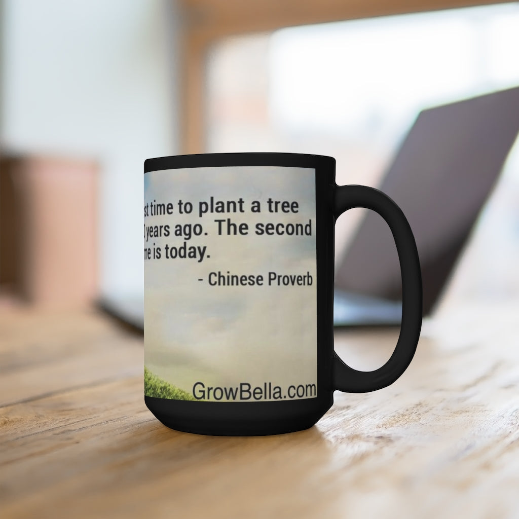 The best time to plant a tree was 20 years ago next best is today! Black Mug 15oz