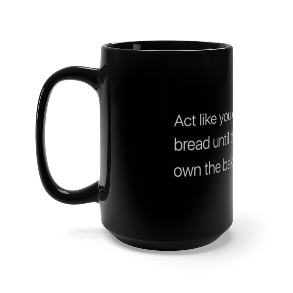 Act Like you Cant Afford The Bread but own the Bakery "STAY HUMBLE" Black Mug 15oz