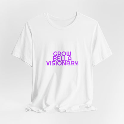 Grow Bella Women's "Grow Bella Visionary" Tee