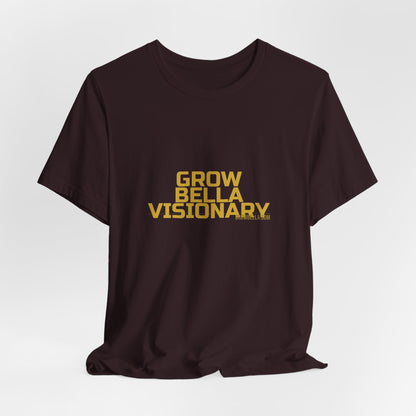 Grow Bella "Grow Bella Visionary" Unisex Cotton Tee
