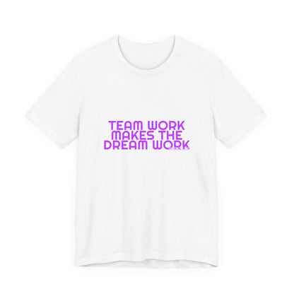 Grow Bella Women's "Team Work Makes The Dream Work" Tee