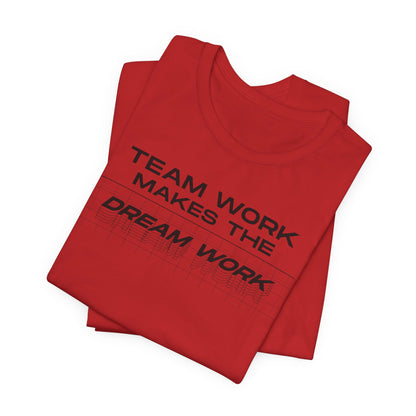 Team work makes the Dream work Short Sleeve Tee
