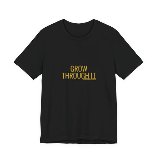 Grow Bella "Grow Through It" Unisex Cotton Tee