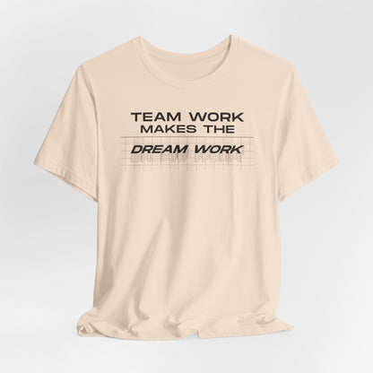 Team work makes the Dream work Short Sleeve Tee
