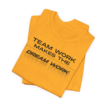 Team work makes the Dream work Short Sleeve Tee