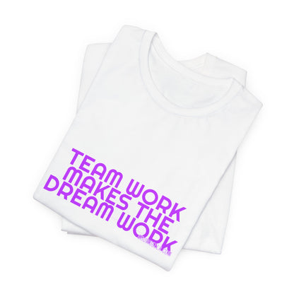 Grow Bella Women's "Team Work Makes The Dream Work" Tee