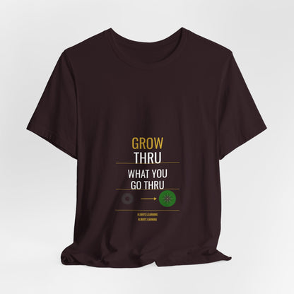 Grow Thru What You Go Thru — Unisex Cotton Tee