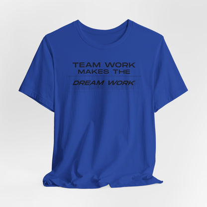 Team work makes the Dream work Short Sleeve Tee