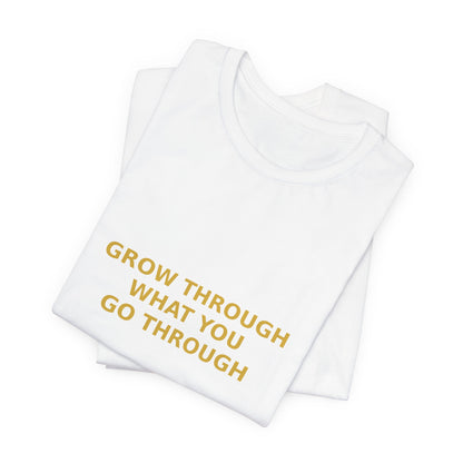 Grow Bella "Grow Through It" Unisex Cotton Tee