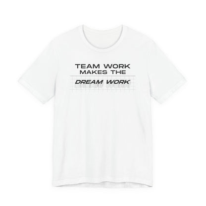 Team work makes the Dream work Short Sleeve Tee