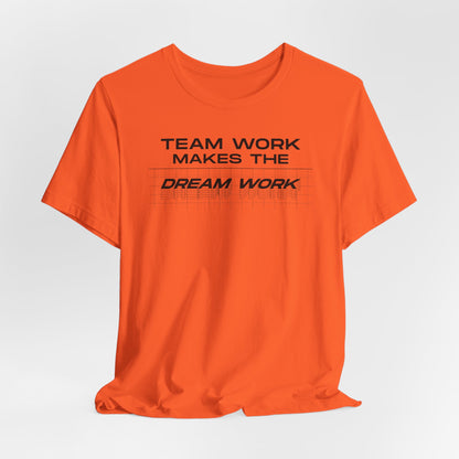 Team work makes the Dream work Short Sleeve Tee