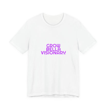 Grow Bella Women's "Grow Bella Visionary" Tee