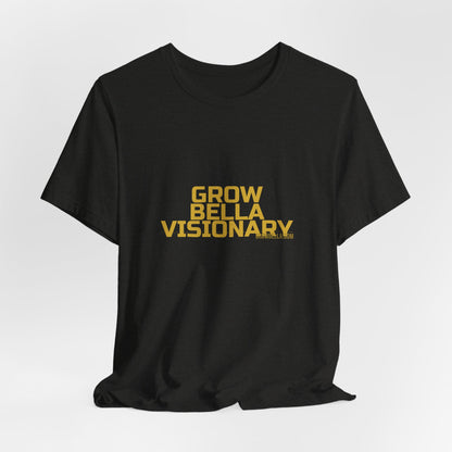 Grow Bella "Grow Bella Visionary" Unisex Cotton Tee