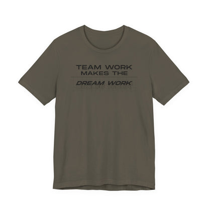 Team work makes the Dream work Short Sleeve Tee