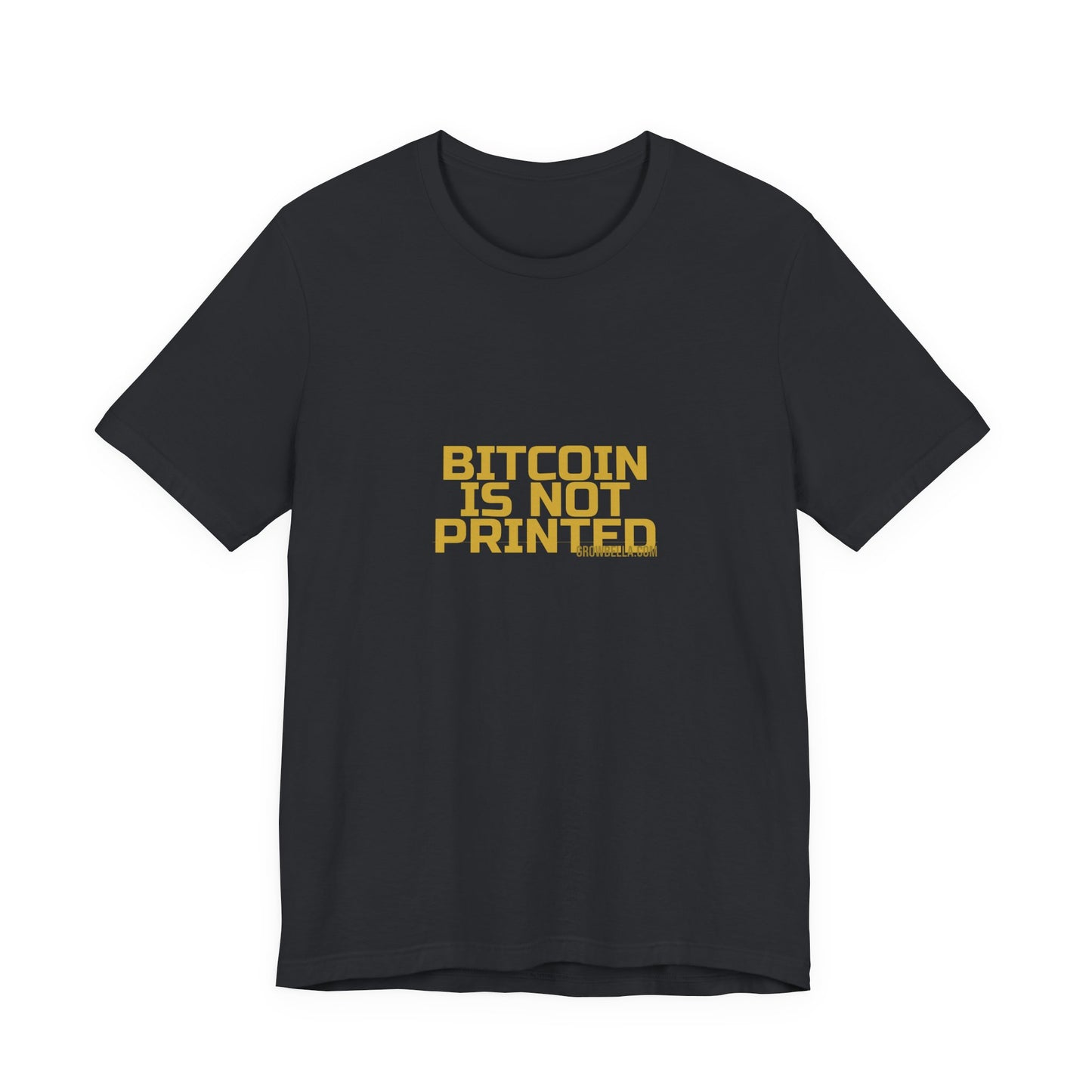 Grow Bella "Bitcoin Is Not Printed" Unisex Cotton Tee