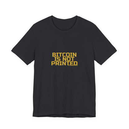 Grow Bella "Bitcoin Is Not Printed" Unisex Cotton Tee