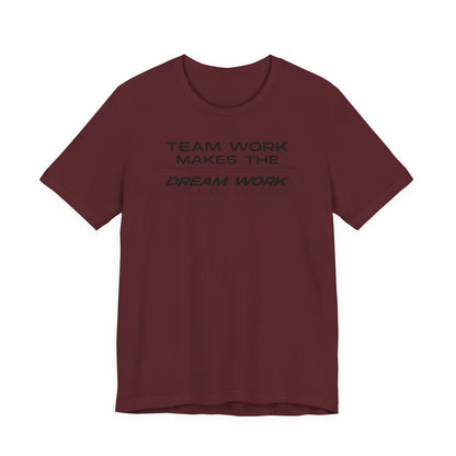 Team work makes the Dream work Short Sleeve Tee