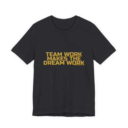 Grow Bella "Team Work Makes The Dream Work" Unisex Cotton Tee
