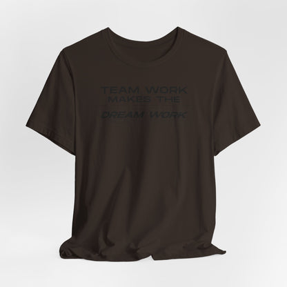 Team work makes the Dream work Short Sleeve Tee