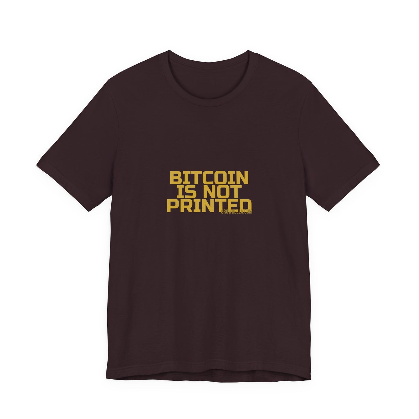 Grow Bella "Bitcoin Is Not Printed" Unisex Cotton Tee