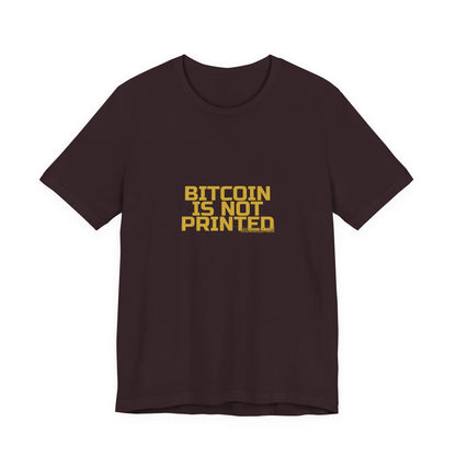 Grow Bella "Bitcoin Is Not Printed" Unisex Cotton Tee