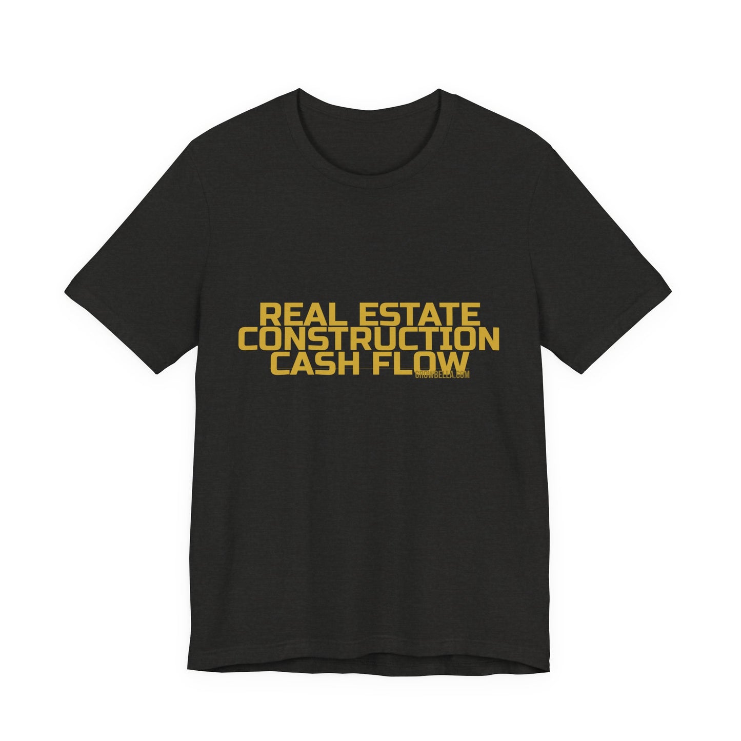 Grow Bella "Real Estate Construction Cash Flow" Unisex Cotton Tee