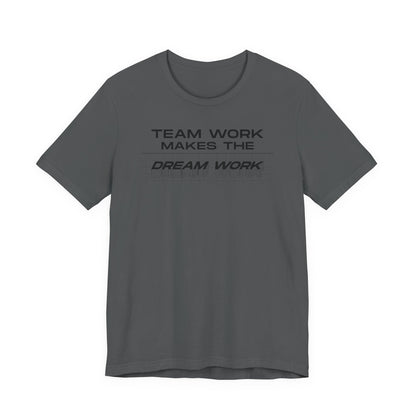Team work makes the Dream work Short Sleeve Tee