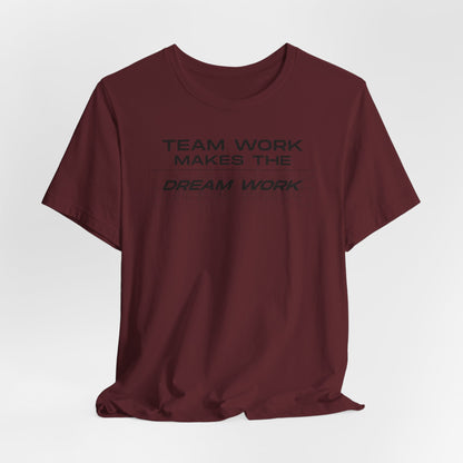 Team work makes the Dream work Short Sleeve Tee