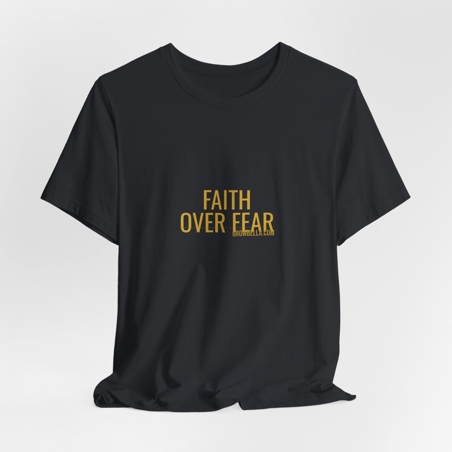 Grow Bella "Faith Over Fear" Unisex Cotton Tee