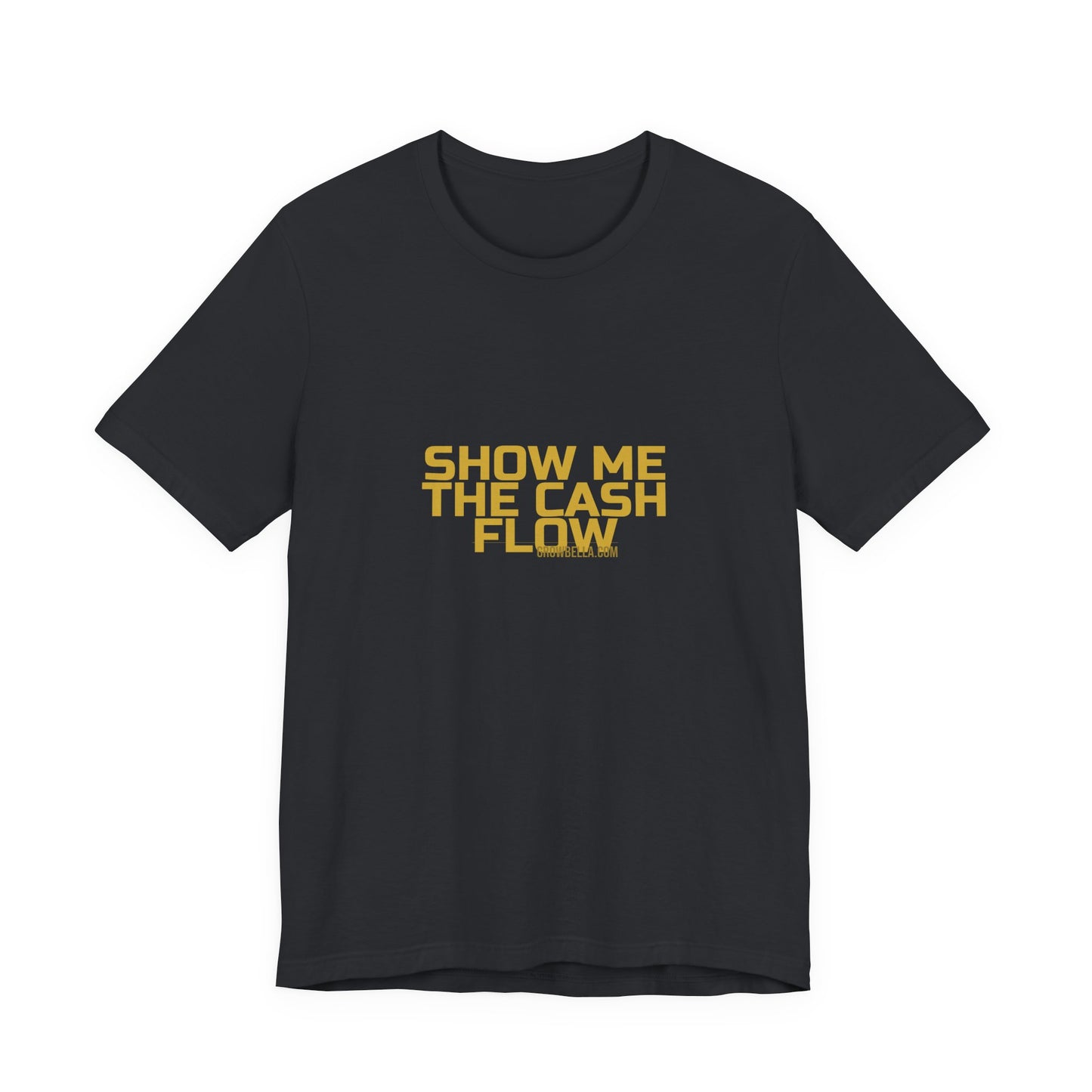 Grow Bella "Show Me The Cash Flow" Unisex Cotton Tee