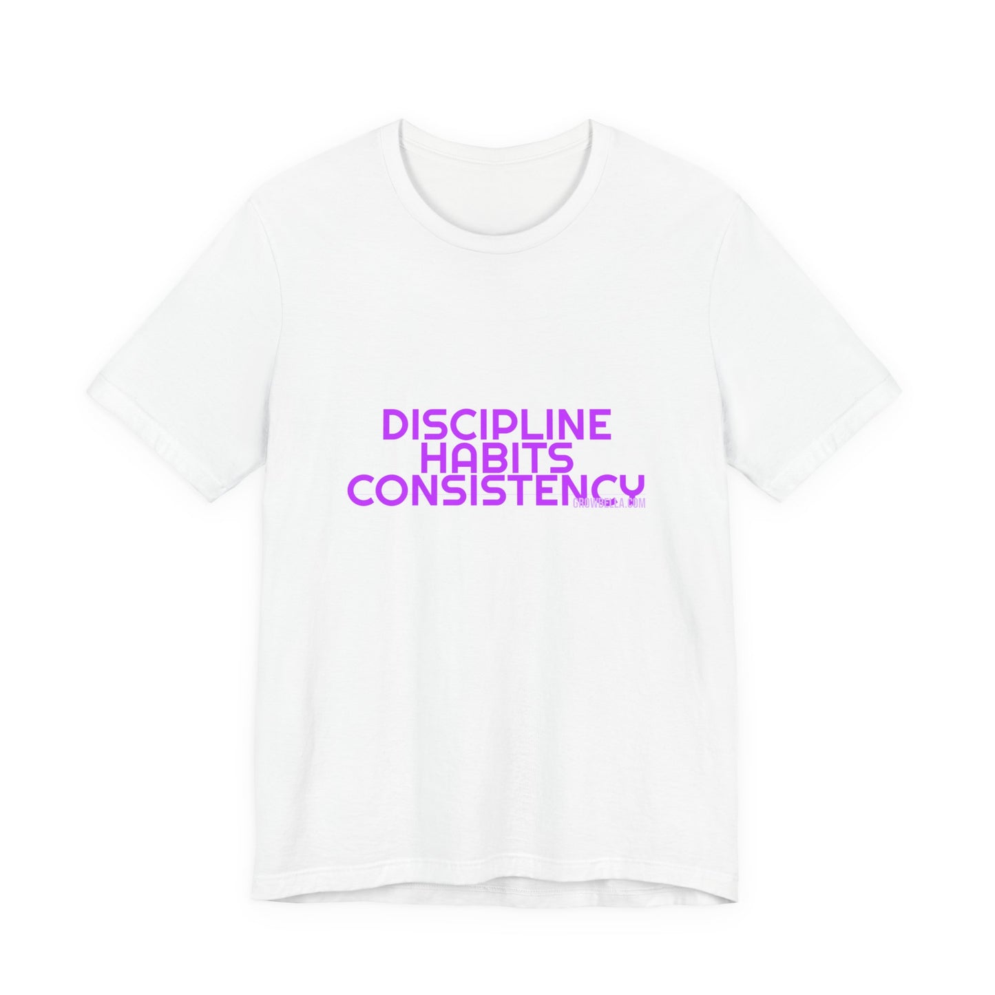Grow Bella Women's "Discipline Habits Consistency" Tee