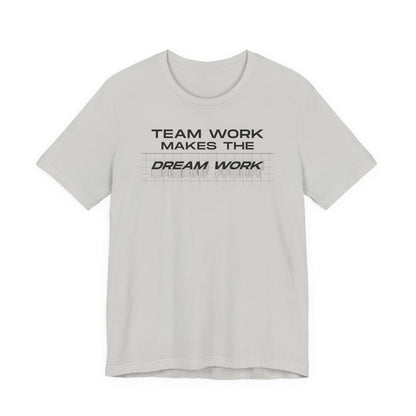 Team work makes the Dream work Short Sleeve Tee