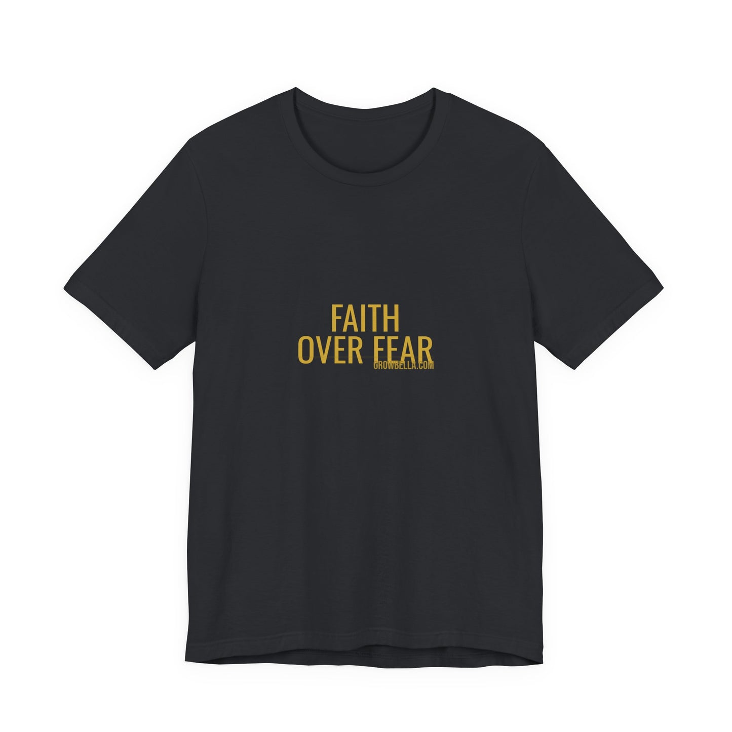 Grow Bella "Faith Over Fear" Unisex Cotton Tee