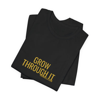 Grow Bella "Grow Through It" Unisex Cotton Tee