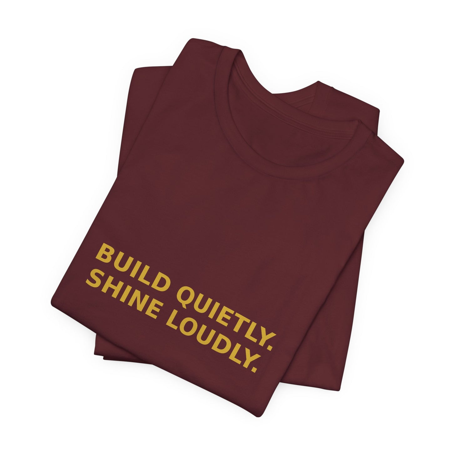 Grow Bella "Build Quietly Shine Loudly" Unisex Cotton Tee