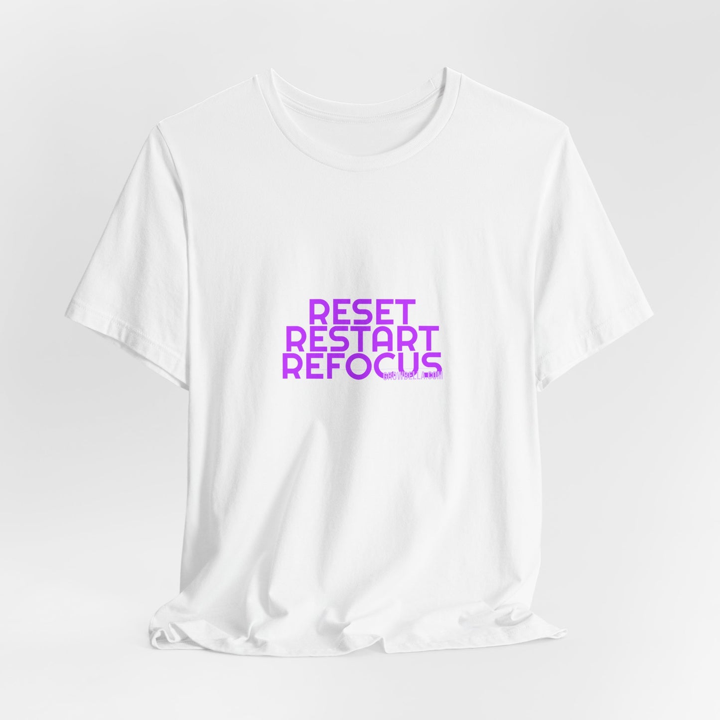Grow Bella Women's "Reset Restart Refocus" Tee