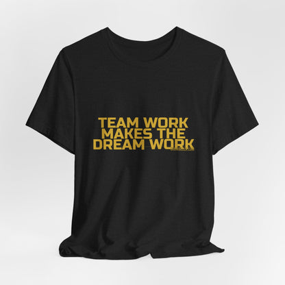 Grow Bella "Team Work Makes The Dream Work" Unisex Cotton Tee