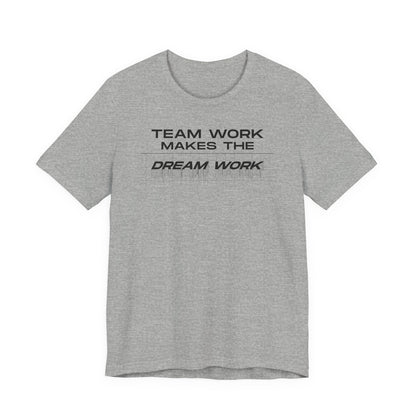 Team work makes the Dream work Short Sleeve Tee